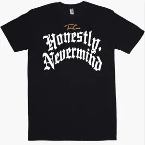 Take Care Honestly Nevermind Shirt